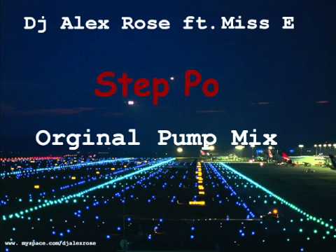 Dj Alex Rose feat. Miss E - Step Po (Orginal Pump Mix)