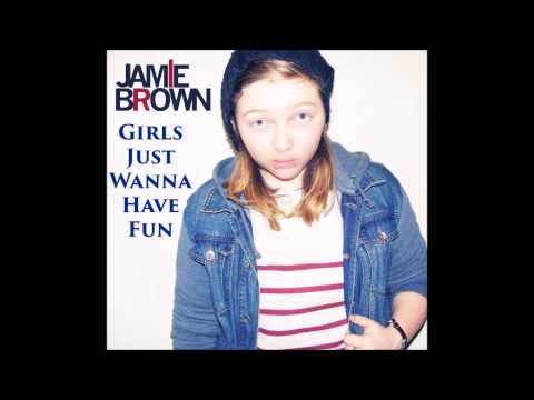 Jamie Brown   Girl's Just Wanna Have Fun