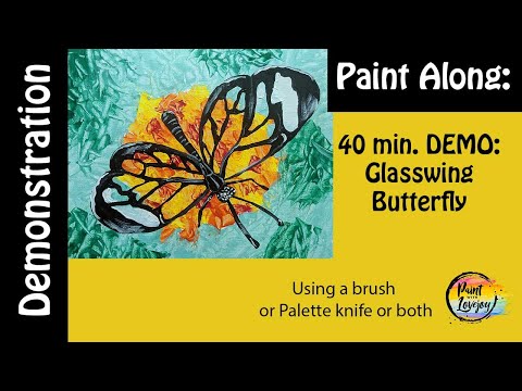 5-28 LIVE Paint With Lovejoy- Glasswing Butterfly