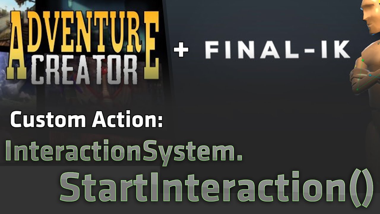Adventure Creator Custom Action: Final IK Start Interaction
