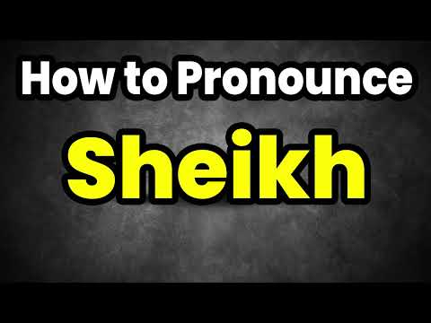 How To Pronounce Sheikh? (CORRECTLY) Meaning & Pronunciation