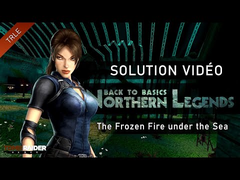 [TRLE] Tomb Raider BtB 2013 : Northern Legends - #01 - The Frozen Fire under the Sea