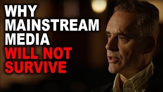 Jordan Peterson: Why Mainstream Media Will Not Survive