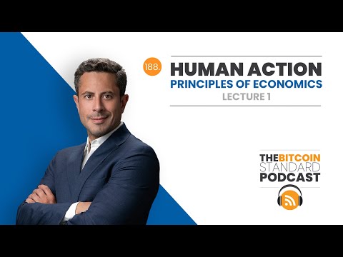 188. HUMAN ACTION - Principles of Economics Lecture 1