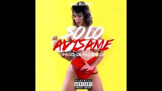 BAD BUNNY - SOLO AVISAME (Audio Oficial)