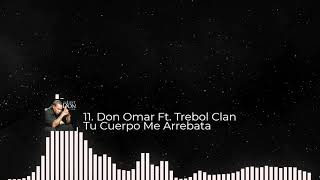 11  Don Omar Ft  Trebol Clan   Tu Cuerpo Me Arrebata