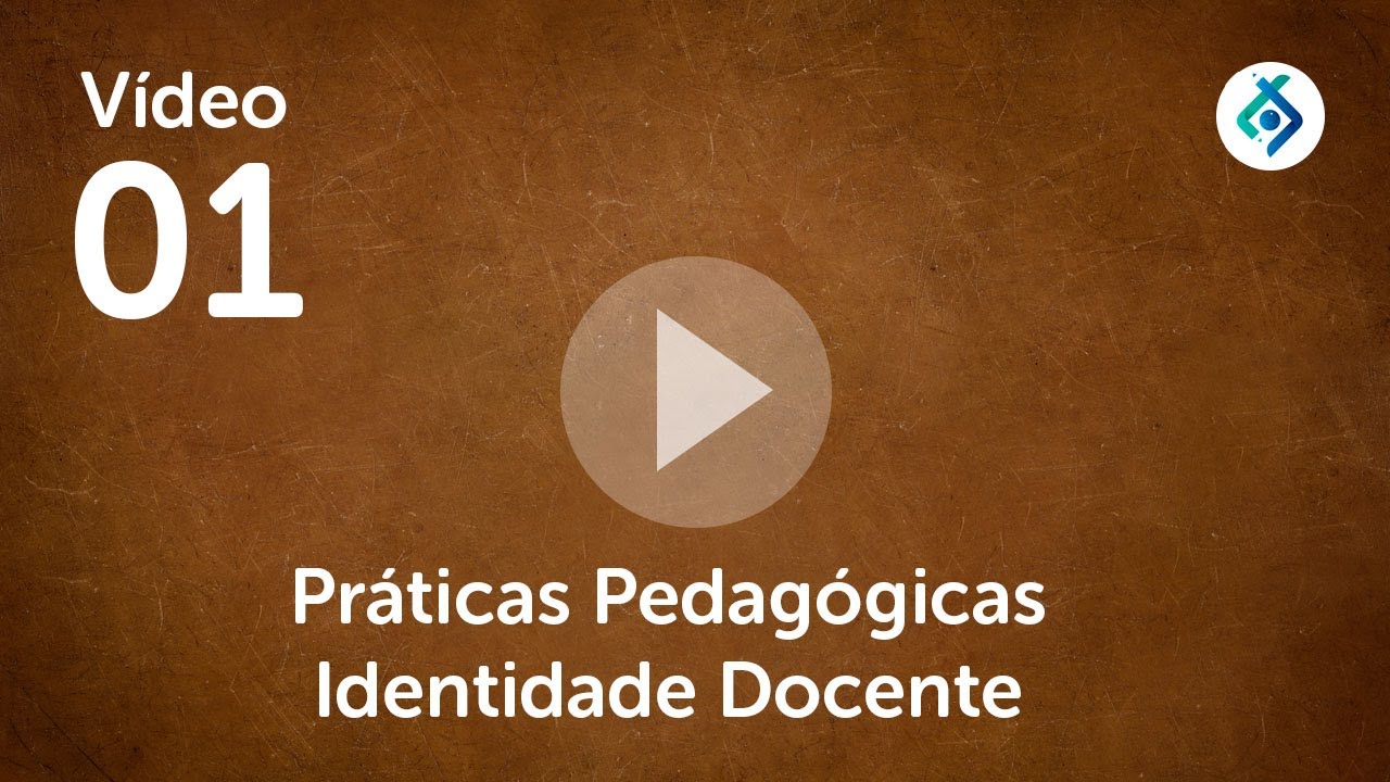 Vídeo 01   Práticas Pedagógicas Identidade Docente