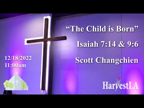 HarvestLA 2022 1218 - [The Child is Born]