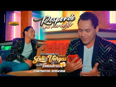 JULIO VARGAS Y SUS TOMADORES - RESPONDE MI MENSAJITO / VIDEO OFICIAL