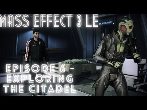 Mass Effect 3 Legendary Edition Ep 6 - Exploring the Citadel