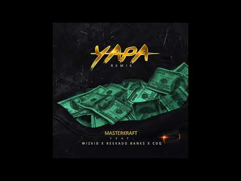 Masterkraft - Yapa Remix (ft Wizkid, Reekado Banks & CDQ) [Official Audio]
