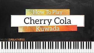 How To Play Cherry Cola By Kuwada On Piano - Piano Tutorial
