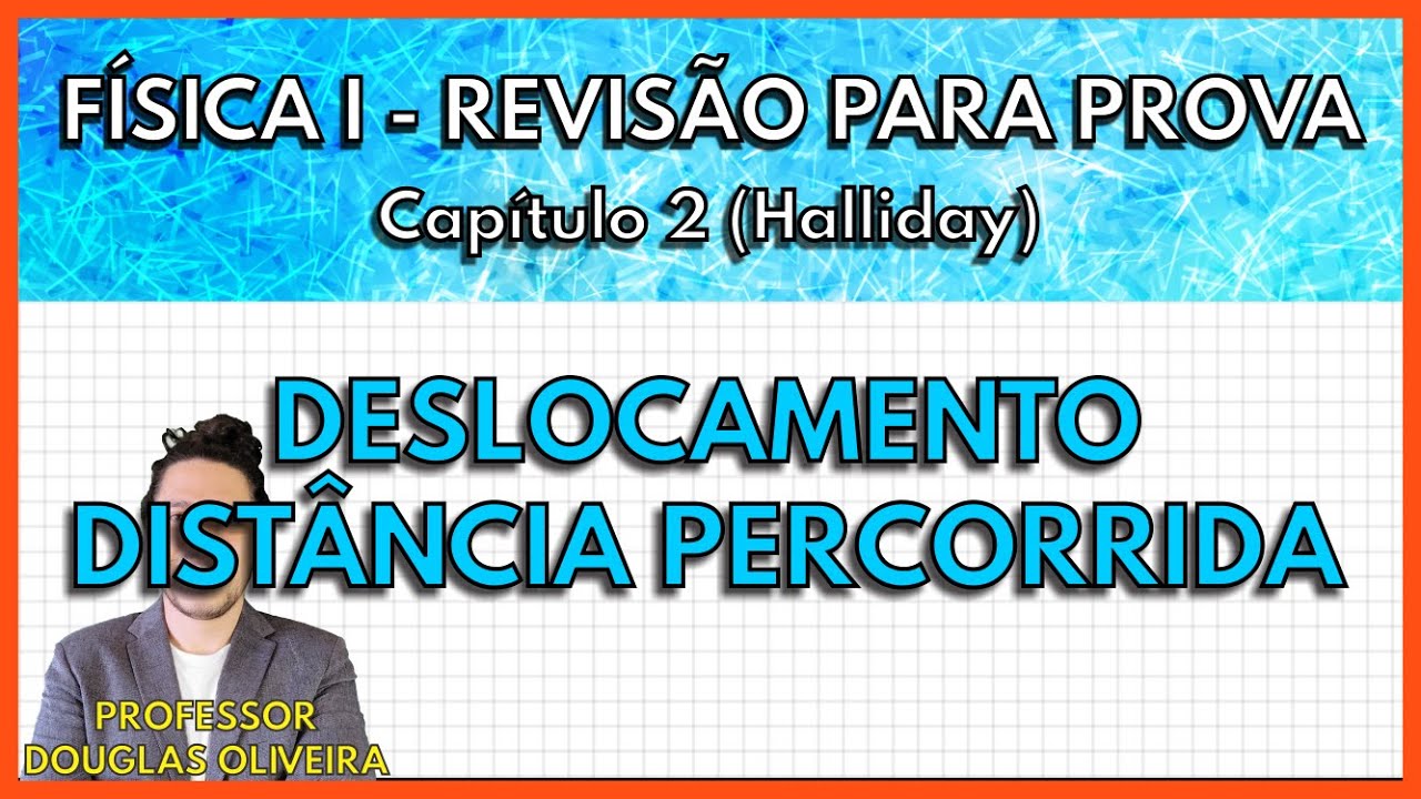[REVISÃO FÍSICA 1]  Posição, Deslocamento e Distância Percorrida