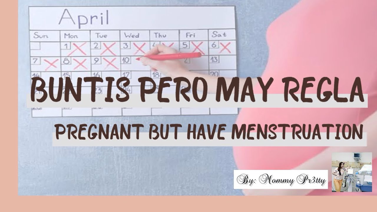 BUNTIS (+) PREGNANCY TEST PERO MAY REGLA / POSITIVE IN PREGNANCY TEST BUT MAY MENSTRUATE
