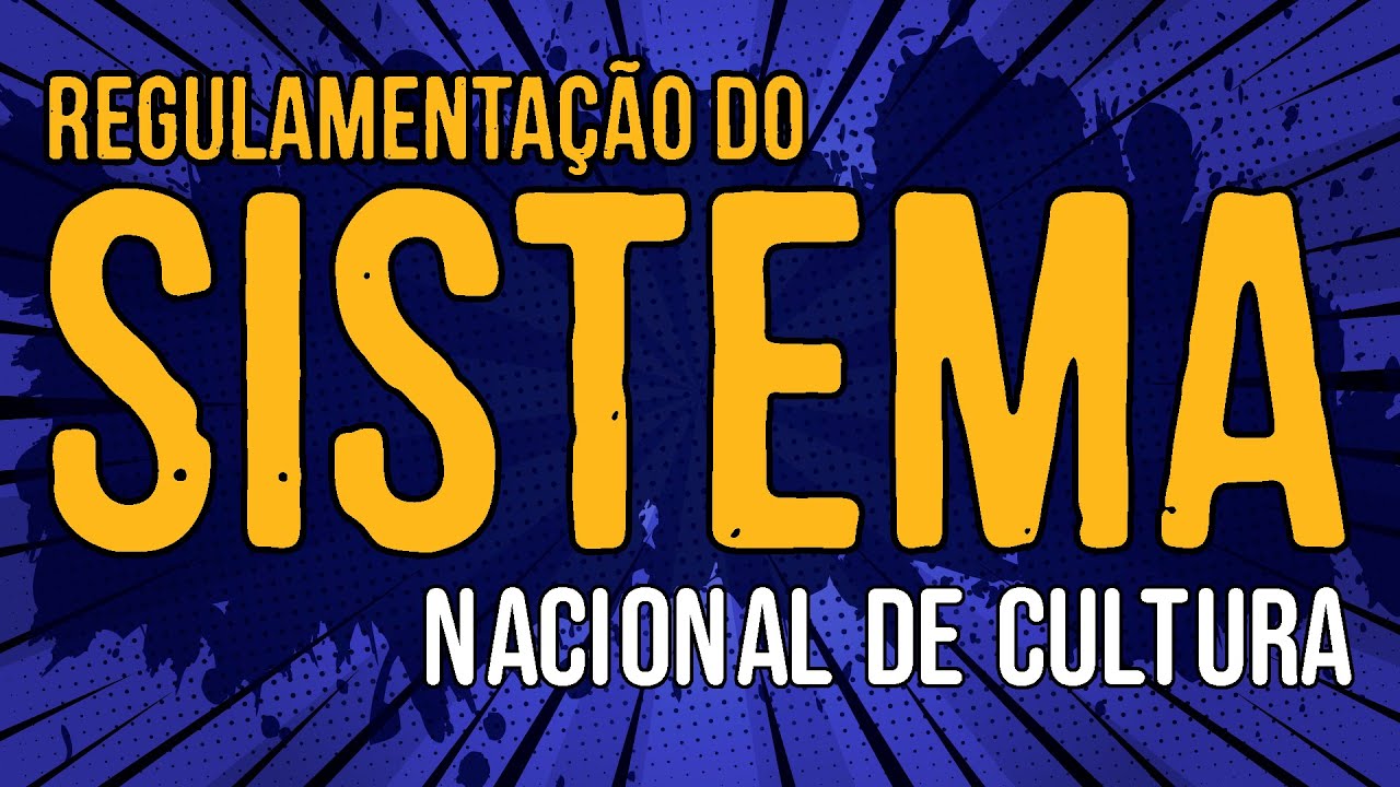 Regulamentação do Sistema Nacional de Cultura