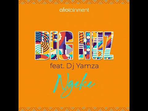 Big Nuz Feat. Dj Yamza - Ngeke (Official Audio)