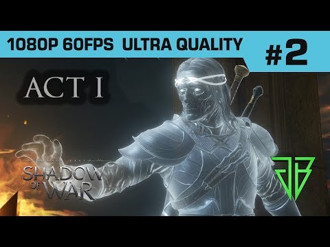Middle-Earth SHADOW OF WAR Gameplay Walkthrough Part 2 - No Commentary PC (1080p60 Ultra Settings)