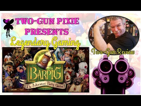 Two-Gun Review 013 - BaRPiG: The Adventure Party Game