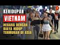 Kehidupan Di Vietnam Negara Dengan Biaya Hidup Paling Murah Di Asia