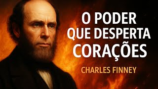 The Power That Awakens Hearts | Charles Finney