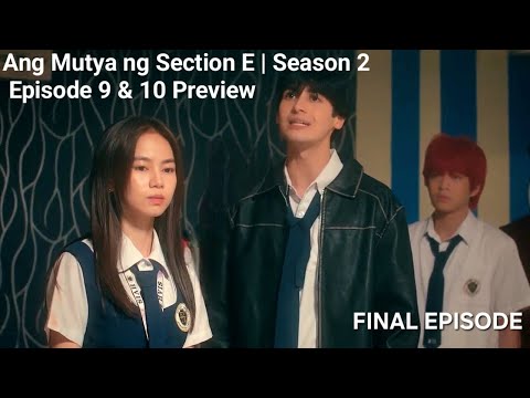Ang Mutya ng Section E | Season 2 Episode 9 & 10 Preview Season 3 coming soon