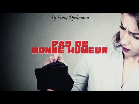 PAS DE BONNE HUMEUR - DJ EMOS DJEKOMON 
