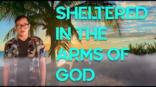 Sheltered in the Arms of God