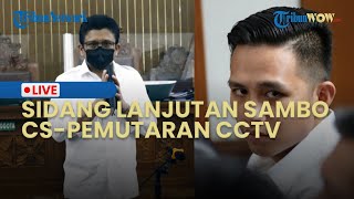 LIVE: SIDANG LANJUTAN FERDY SAMBO CS DAN PEMUTARAN REKAMAN CCTV