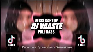 Download lagu DJ VAASTE SLOW || VERSI SANTUY || DJ FULL BASS🎶REMIX 2023 BY FERNANDO BASS mp3 Download lagu DJ VAASTE SLOW || VERSI SANTUY || DJ FULL BASS🎶REMIX 2023 BY FERNANDO BASS mp3