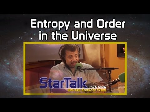 Neil deGrasse Tyson on Entropy and Order in the Universe