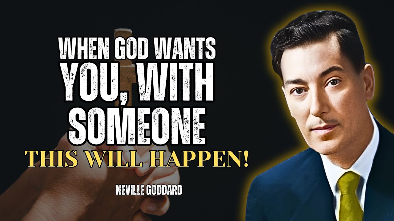 Signs God Wants You To Be With Someone, God's Message For You! - Neville Goddard Motivation
