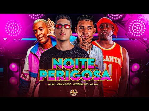 NOITE PERIGOSA - CLEYTINHO PAZ, DUCK NO BEAT, MC SACI, MC GW