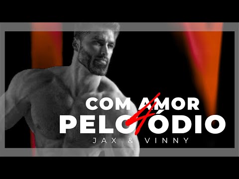 Jax Maromba feat Vinny - Com amor, pelo 0dio 4  🗿🍷