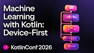 Redefining Machine Learning with Kotlin A Device First Approach to AI 