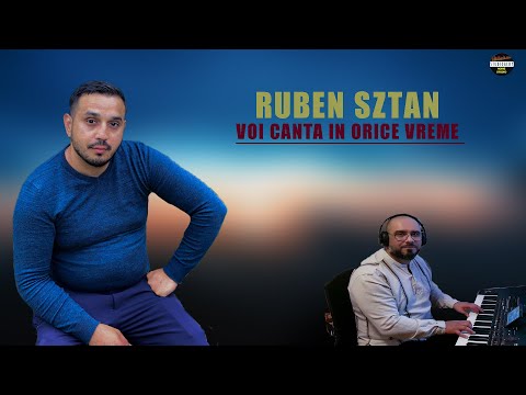 Ruben Sztan - Voi canta in orice vreme - oficial 2020