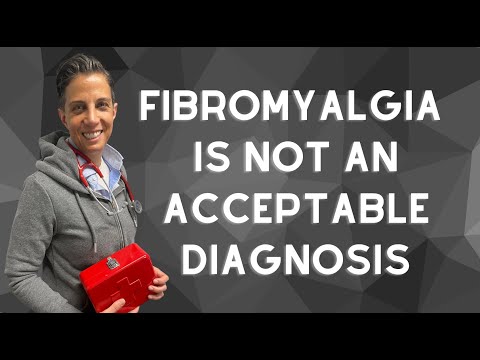 Fibromyalgia Is Not An Acceptable Diagnosis
