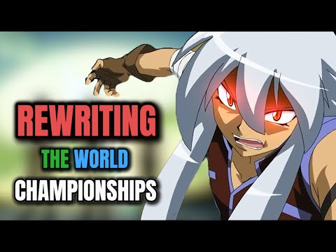 REWRITING the Beyblade World Championships (Beyblade Metal series)