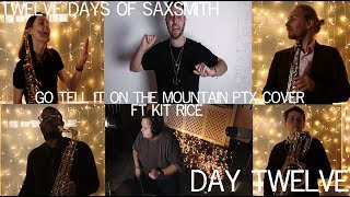 Go Tell it on the Mountain feat. Kit Rice | Pentatonix Cover | Saxsmith’s Twelve Days of Christmas