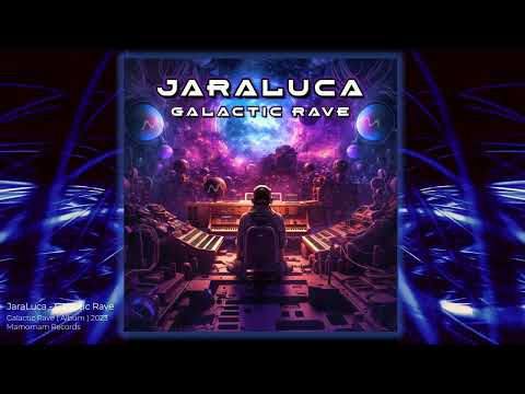 JaraLuca - Galactic Rave ( Original Mix )