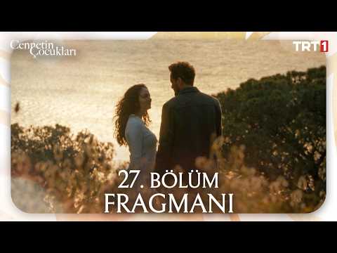 Cennetin Çocukları 27. Bölüm Fragmanı - Ön İzleme Detayları