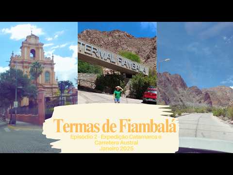 Ep. 2 - Expedição Carretera Austral: Catamarca e Termas de Fiambalá