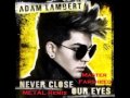Adam Lambert - Never Close Our Eyes (Master ...