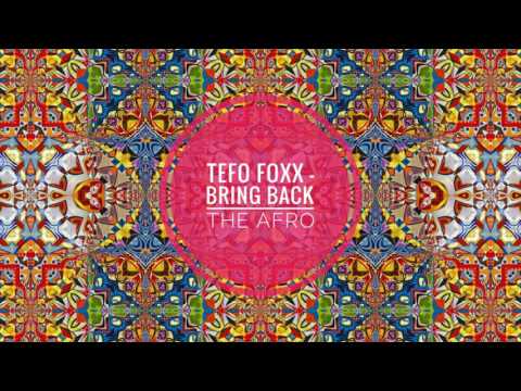Tefo Foxx - Bring Back The Afro (Afro Matic Music)