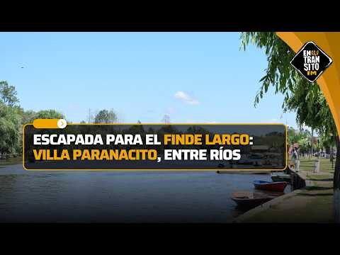 ESCAPADA PARA EL FINDE LARGO: VILLA PARANACITO