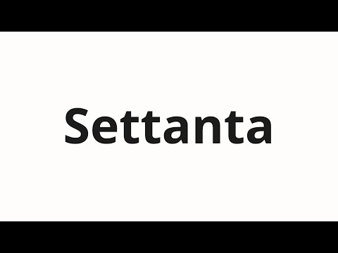 How to pronounce Settanta