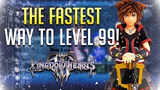 How to get TO LEVEL 99 FAST! Easiest way to Level Up - Kingdom Hearts 3 Guide