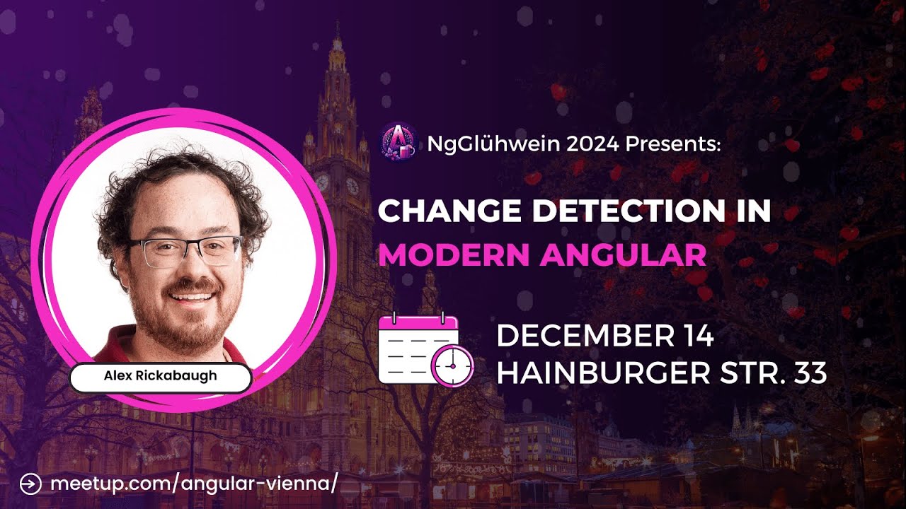 NgGlühwein Dec 2024 | Alex Rickabaugh |  Change Detection in Modern Angular