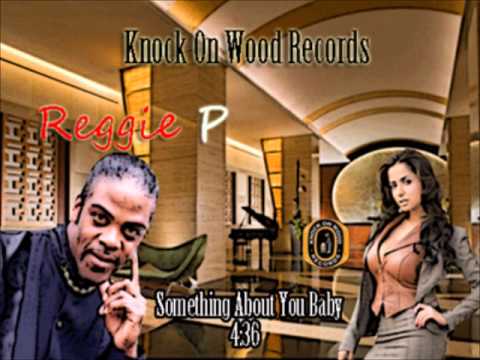 Reggie P- Something About You Baby