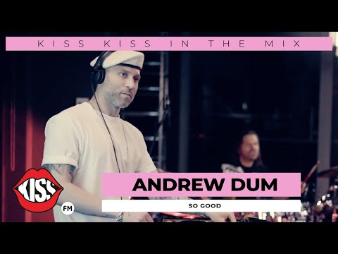 Andrew Dum a lansat "So Good" (Super Live Act @ Kiss Kiss in the Mix)