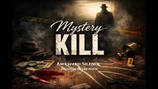 Download lagu Awkward Silence - Mystery Kill mp3